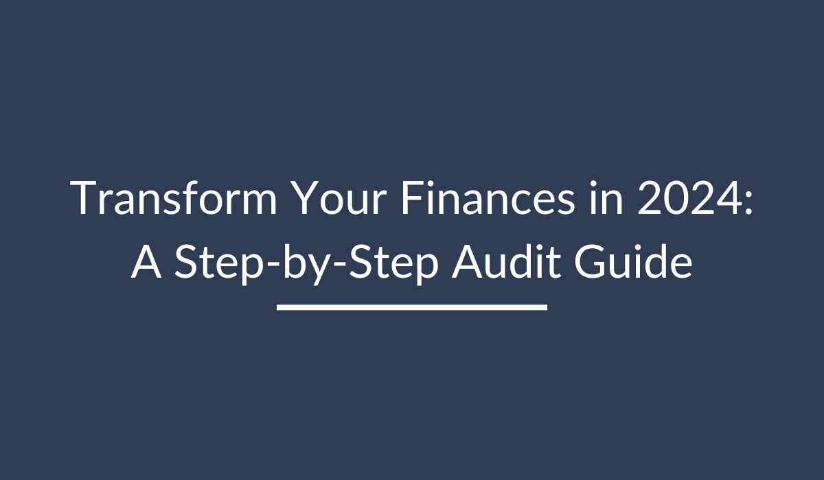 Transform Your Finances in 2024: A Step-by-Step Audit Guide